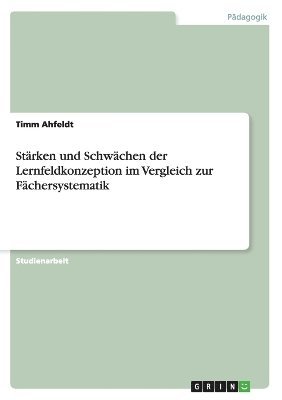 Strken und Schwchen der Lernfeldkonzeption im Vergleich zur Fchersystematik 1