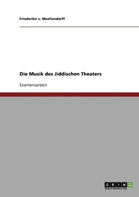 bokomslag Die Musik des Jiddischen Theaters