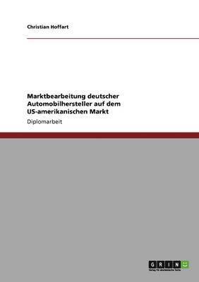 bokomslag Marktbearbeitung deutscher Automobilhersteller auf dem US-amerikanischen Markt