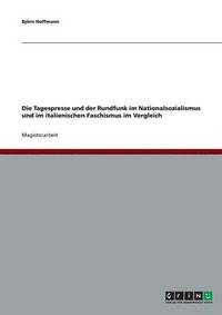 bokomslag Tagespresse und der Rundfunk im Nationalsozialismus und im italienischen Faschismus im Vergleich