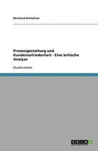 bokomslag Prozessgestaltung und Kundenzufriedenheit - Eine kritische Analyse