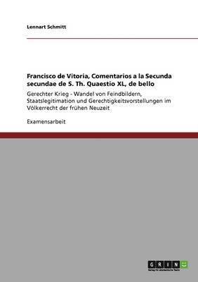 bokomslag Francisco de Vitoria, Comentarios a la Secunda secundae de S. Th. Quaestio XL, de bello