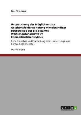 bokomslag Untersuchung Der Moglichkeit Zur Geschaftsfelderweiterung Mittelstandiger Baubetriebe Auf Die Gesamte Wertschopfungskette Im Immobilienlebenszyklus