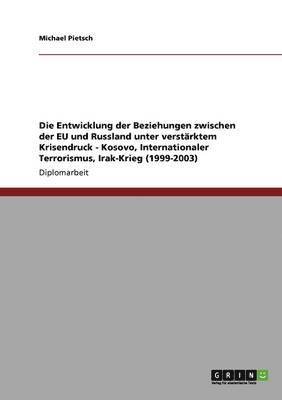 Entwicklung der Beziehungen zwischen der EU und Russland unter verstärktem Krisendruck - Kosovo, Internationaler Terrorismus, Irak-Krieg (1999-2003)