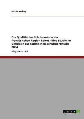 bokomslag Qualität des Schulsports in der französischen Region Loiret - Eine Studie im Vergleich zur sächsischen Schulsportstudie 2004