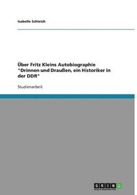 bokomslag Uber Fritz Kleins Autobiographie 'Drinnen Und Drauen, Ein Historiker in Der Ddr'