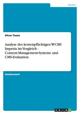 Oliver Tissen - Analyse des kostenpflichtigen WCMS Imperia im Vergleich - Content-Management-Systeme und CMS-Evaluation, Häftad