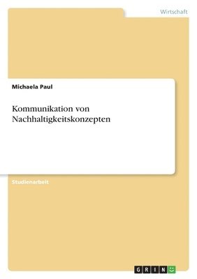 Michaela Paul - Kommunikation von Nachhaltigkeitskonzepten, Häftad