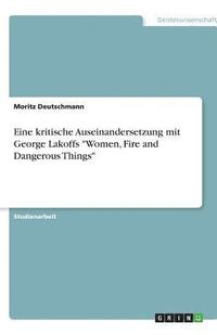 bokomslag Eine Kritische Auseinandersetzung Mit George Lakoffs Women, Fire and Dangerous Things
