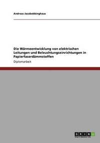 bokomslag Wärmeentwicklung von elektrischen Leitungen und Beleuchtungseinrichtungen in Papierfaserdämmstoffen