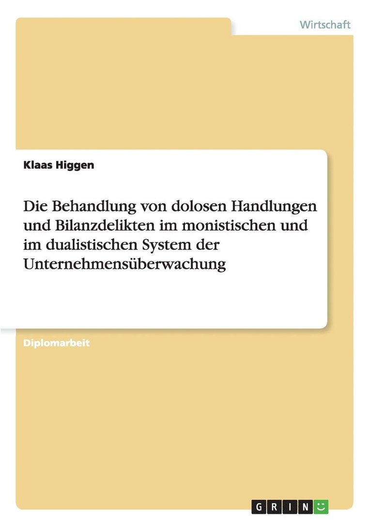 Die Behandlung von dolosen Handlungen und Bilanzdelikten im monistischen und im dualistischen System der Unternehmensberwachung 1