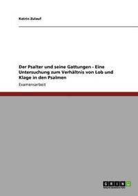 bokomslag Der Psalter und seine Gattungen - Eine Untersuchung zum Verhltnis von Lob und Klage in den Psalmen