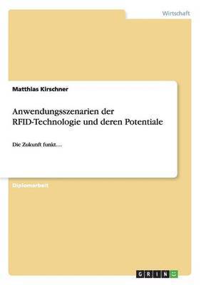 Matthias Kirschner - Anwendungsszenarien der RFID-Technologie und deren Potentiale, Häftad