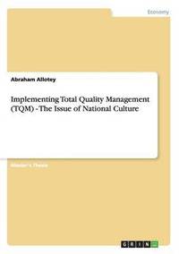 bokomslag Implementing Total Quality Management (TQM) - The Issue of National Culture
