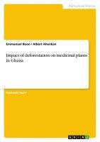 bokomslag Impact of Deforestation on Medicinal Plants in Ghana