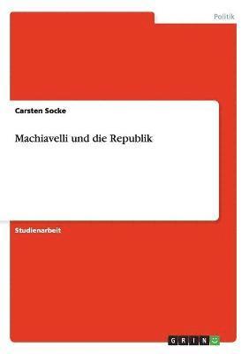 Machiavelli und die Republik 1