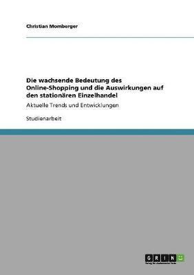 bokomslag Die Wachsende Bedeutung Des Online-Shopping Und Die Auswirkungen Auf Den Stationaren Einzelhandel