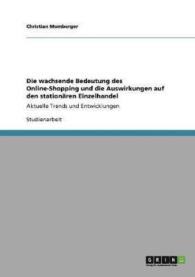 Christian Momberger - wachsende Bedeutung des Online-Shopping und die Auswirkungen auf den stationären Einzelhandel, Häftad
