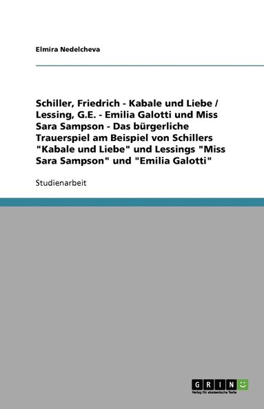 bokomslag Das bürgerliche Trauerspiel am Beispiel von Schillers "Kabale und Liebe" und Lessings "Miss Sara Sampson" und "Emilia Galotti"