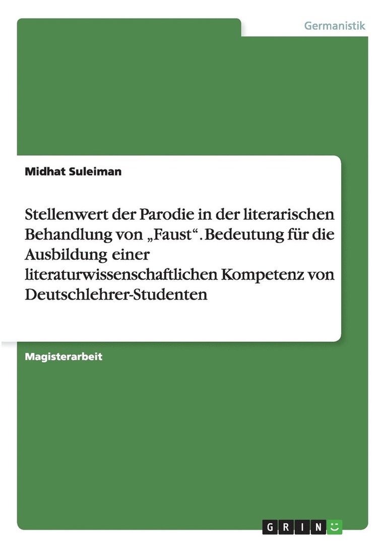 Stellenwert Der Parodie in Der Literarischen Behandlung Von Faust. Bedeutung Fur Die Ausbildung Einer Literaturwissenschaftlichen Kompetenz Von Deutschlehrer-Studenten 1