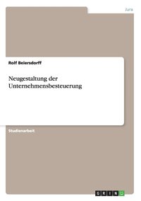 bokomslag Neugestaltung der Unternehmensbesteuerung