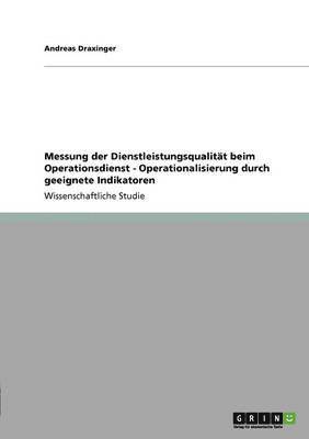 bokomslag Messung der Dienstleistungsqualitt beim Operationsdienst - Operationalisierung durch geeignete Indikatoren