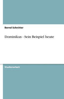 Bernd Schnitter - Dominikus - Sein Beispiel heute, Häftad