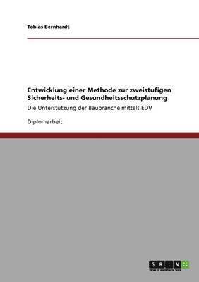 Entwicklung Einer Methode Zur Zweistufigen Sicherheits- Und Gesundheitsschutzplanung 1