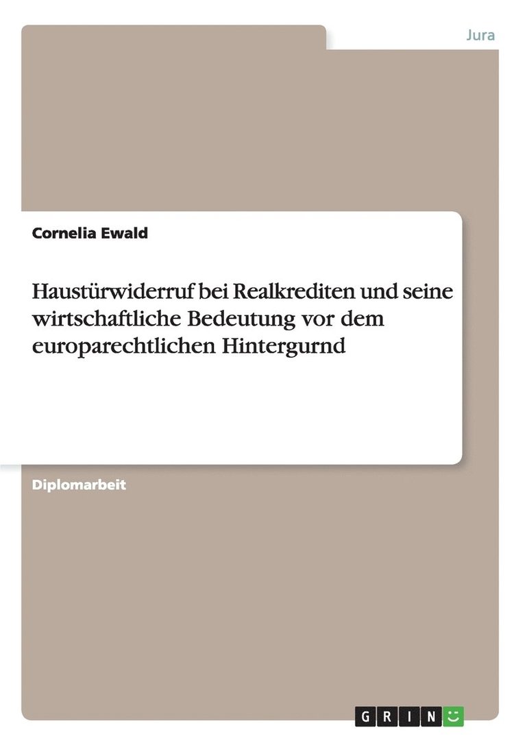 Haustürwiderruf bei Realkrediten und seine wirtschaftliche Bedeutung vor dem europarechtlichen Hintergurnd