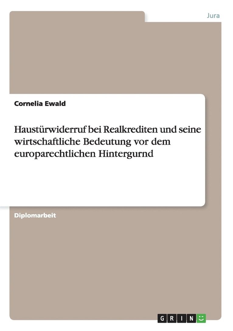 Hausturwiderruf Bei Realkrediten Und Seine Wirtschaftliche Bedeutung VOR Dem Europarechtlichen Hintergurnd 1