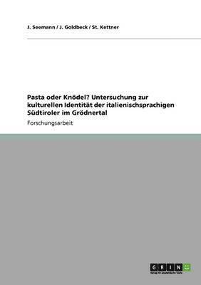 bokomslag Pasta oder Kndel? Untersuchung zur kulturellen Identitt der italienischsprachigen Sdtiroler im Grdnertal