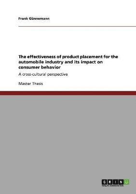 bokomslag The effectiveness of product placement for the automobile industry and its impact on consumer behavior