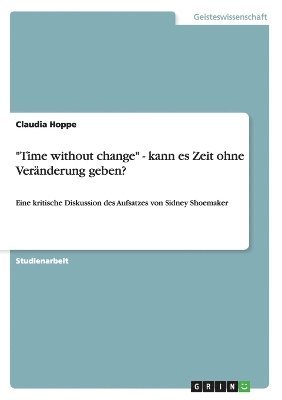 Claudia Hoppe - "Time without change" - kann es Zeit ohne Veränderung geben?, Häftad