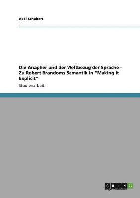 Axel Schubert - Anapher und der Weltbezug der Sprache - Zu Robert Brandoms Semantik in "Making it Explicit", Häftad