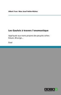 bokomslag Les Gaulois  travers l'onomastique