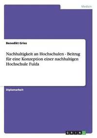 bokomslag Nachhaltigkeit an Hochschulen - Beitrag fur eine Konzeption einer nachhaltigen Hochschule Fulda