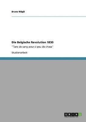 Die Belgische Revolution 1830 1