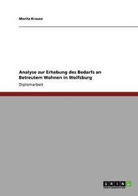 bokomslag Analyse zur Erhebung des Bedarfs an Betreutem Wohnen in Wolfsburg