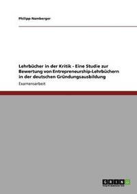 bokomslag Lehrbcher in der Kritik - Eine Studie zur Bewertung von Entrepreneurship-Lehrbchern in der deutschen Grndungsausbildung