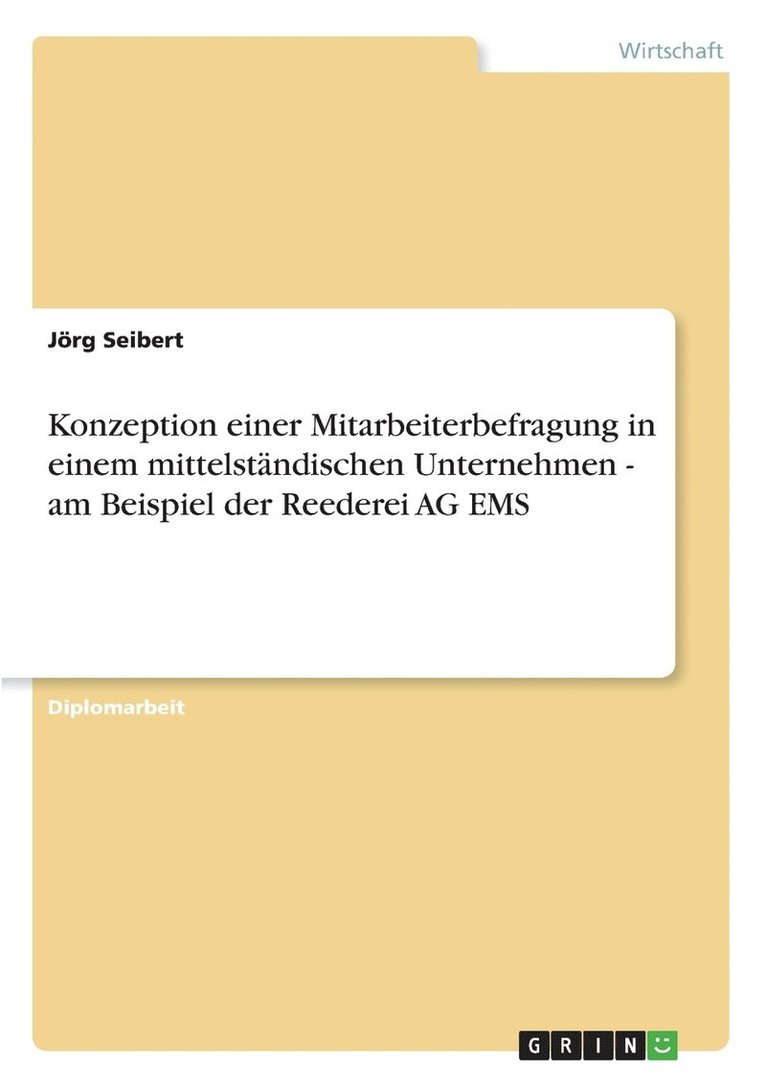 Jörg Seibert - Konzeption einer Mitarbeiterbefragung in einem mittelständischen Unternehmen - am Beispiel der Reederei AG EMS, Häftad