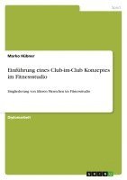 bokomslag Einfuhrung Eines Club-Im-Club Konzeptes Im Fitnessstudio