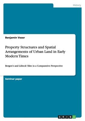 bokomslag Property Structures and Spatial Arrangements of Urban Land in Early Modern Times