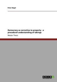 bokomslag Democracy as corrective to property - a procedural understanding of takings