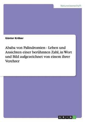 bokomslag Ababa Von Palindromien - Leben Und Ansichten Einer Beruhmten Zahl, in Wort Und Bild Aufgezeichnet Von Einem Ihrer Verehrer