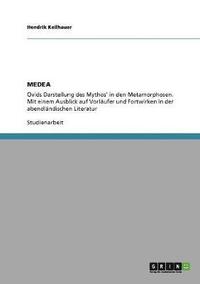 bokomslag Die Figur Medea in den &quot;Metamorphosen&quot; von Ovid und ihre Tradition in der abendlndischen Literatur