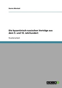 bokomslag Die byzantinisch-russischen Vertrge aus dem 9. und 10. Jahrhundert