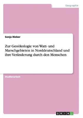 bokomslag Zur Geookologie Von Watt- Und Marschgebieten in Norddeutschland Und Ihre Veranderung Durch Den Menschen