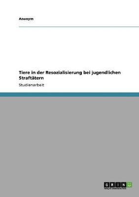 bokomslag Tiere in der Resozialisierung bei jugendlichen Strafttern