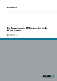 bokomslag Die Perzeption Der Eu-Kommission in Der Offentlichkeit