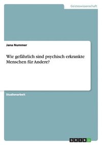 bokomslag Wie Gefahrlich Sind Psychisch Erkrankte Menschen Fur Andere?